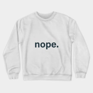 Best Nope coffee mug to accompany "dope!" mug - nope train Crewneck Sweatshirt